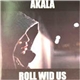 Akala - Roll Wid Us